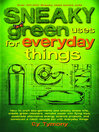 Cover image for Sneaky Green Uses for Everyday Things